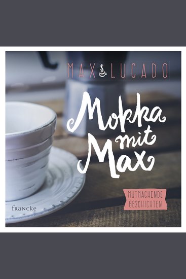 Mokka mit Max - Mutmachende Geschichte - cover