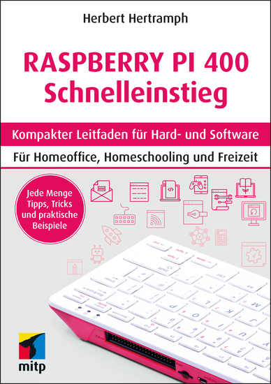 Raspberry Pi 400 Schnelleinstieg - Kompakter Leitfaden für Hard- und SoftwareFür Homeoffice Homeschooling und Freizeit - cover