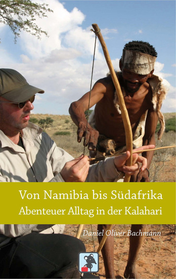 Von Namibia bis Südafrika - Abenteuer Alltag in der Kalahari - Reiseberichte aus der Kalahari Wüste - cover