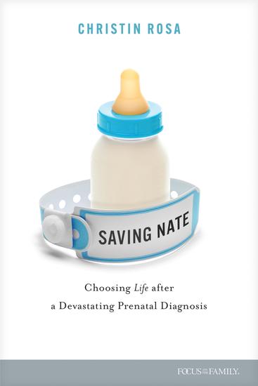 Saving Nate - Choosing Life after a Devastating Prenatal Diagnosis - cover