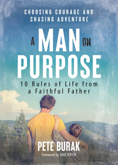 A Man on Purpose - 10 Rules of Life from a Faithful Father - cover