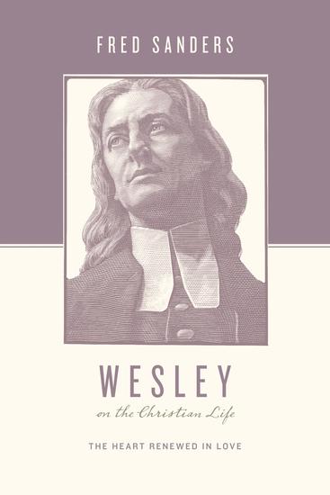 Wesley on the Christian Life - The Heart Renewed in Love - cover