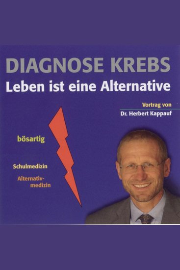 Diagnose Krebs - Leben ist eine Alternative - cover