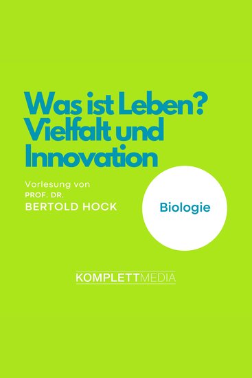 Was ist Leben? - Vielfalt und Innovation - Vorlesung von Prof Dr Berthold Hock - cover