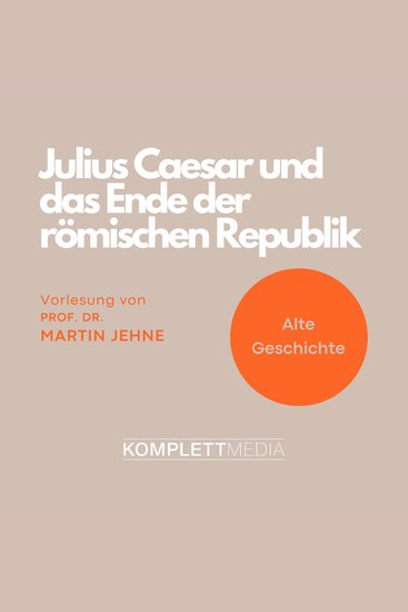 Alte Geschichte: Julius Caesar und das Ende der römischen Republik - cover