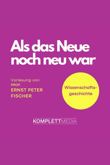 Als das Neue noch neu war - Wissenschaftsgeschichte - cover