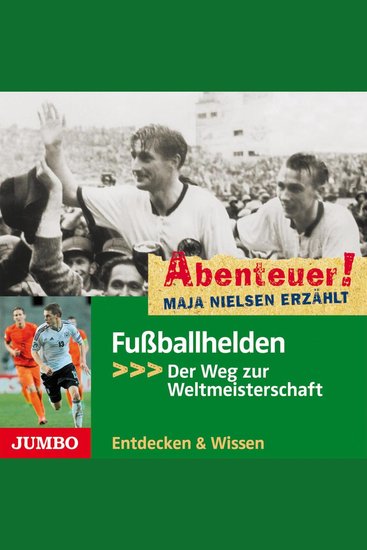 Abenteuer! Maja Nielsen erzählt Fußballhelden - Der Weg zur Weltmeisterschaft - cover