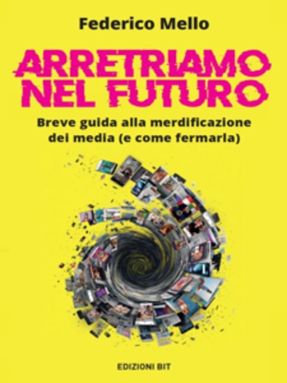 Arretriamo nel futuro Breve guida alla merdificazione dei media (e come fermarla) - cover