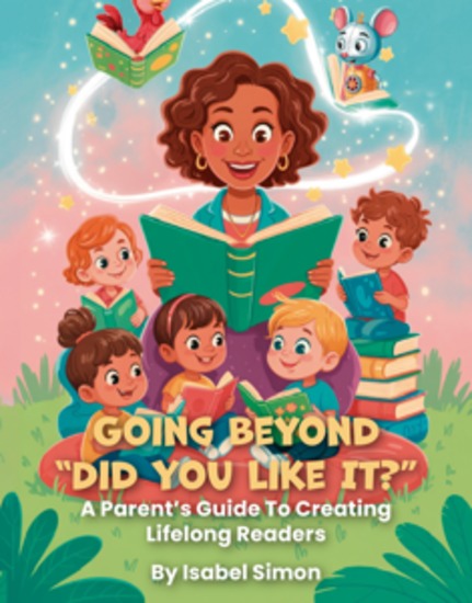 Going Beyond "Did You Like It?" - A Parent's Guide To Creating Lifelong Readers - cover