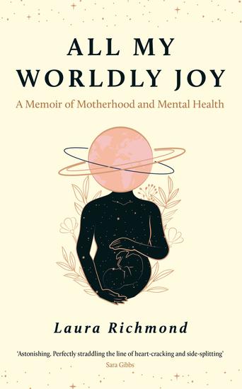 All My Worldly Joy - A Memoir of Motherhood and Mental Health - cover