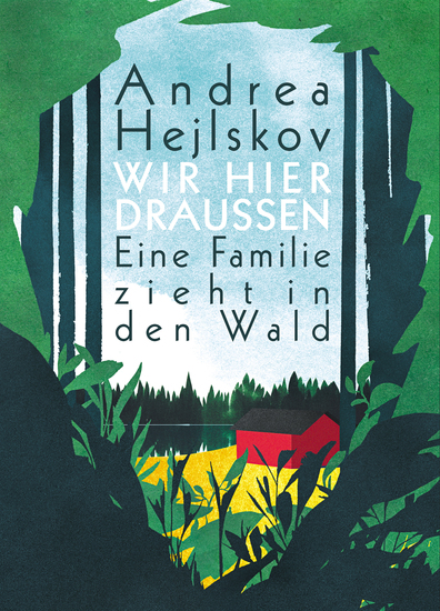 Wir hier draußen - Eine Familie zieht in den Wald - cover