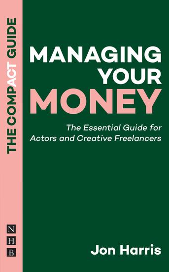 Managing Your Money: The Compact Guide - The Essential Guide for Actors and Creative Freelancers - cover