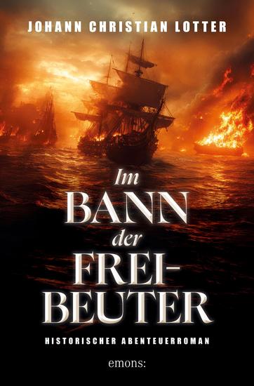 Im Bann der Freibeuter - Historischer Abenteuerroman - cover