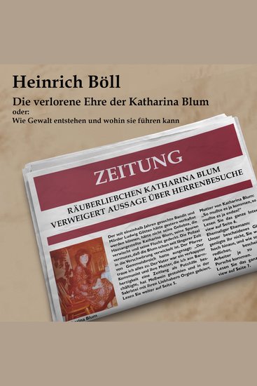 Die verlorene Ehre der Katahrina Blum - oder: Wie Gewalt entstehen und wohin sie führen kann - cover