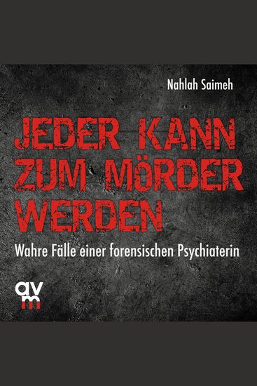 Jeder kann zum Mörder werden - Wahre Fälle einer forensischen Psychiaterin - cover