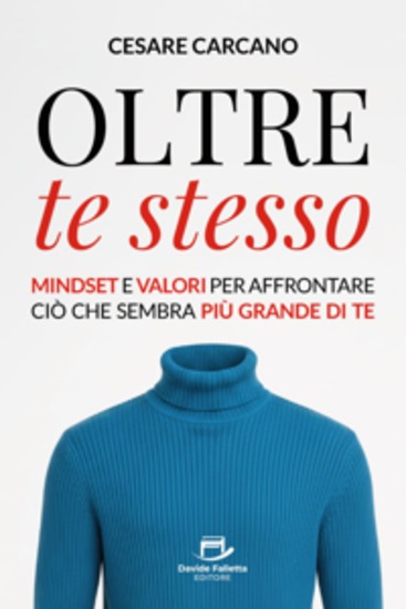 Oltre te stesso - Mindset e valori per affrontare ciò che sembra più grande di te - cover