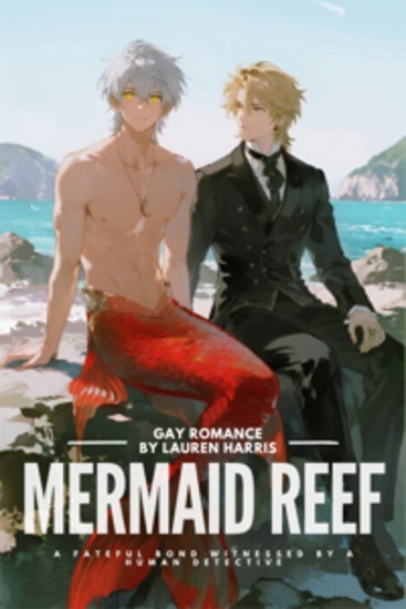 Gay Romance: Mermaid Reef - An Epic Romance Between an Ancient Sea God & a Newborn Entity - A Fateful Bond Witnessed by a Human Detective - cover