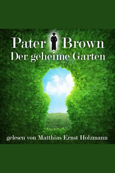 Pater Brown - Der geheime Garten - Gelesen Von Matthias Ernst Holzmann - cover