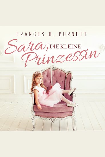 Sara Die Kleine Prinzessin - Bearbeitung von Thomas Tippner gelesen von Diana Gantner - cover