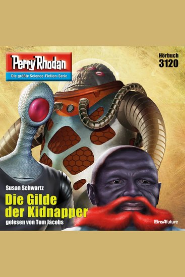 Perry Rhodan 3120: Die Gilde der Kidnapper - Perry Rhodan-Zyklus "Chaotarchen" - cover
