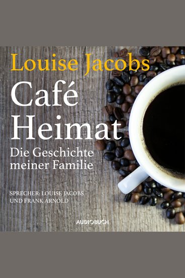 Café Heimat - Die Geschichte meiner Familie - cover