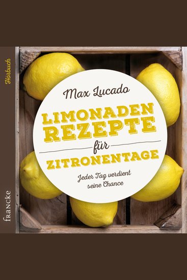 Limonadenrezepte für Zitronentage - Jeder Tag verdient seine Chance - cover
