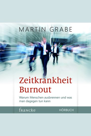 Zeitkrankheit Burnout - Warum Menschen ausbrennen und was man dagegen tun kann - cover