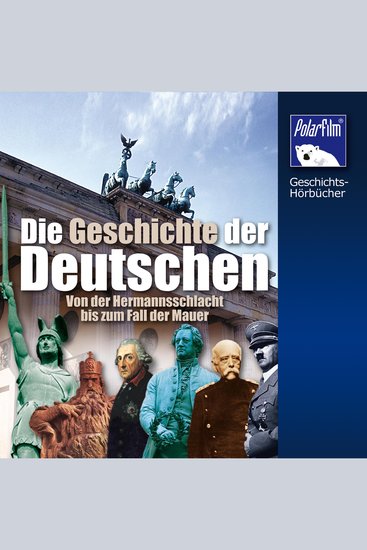 Die Geschichte der Deutschen - Von der Hermannsschlacht bis zum Fall der Mauer - cover