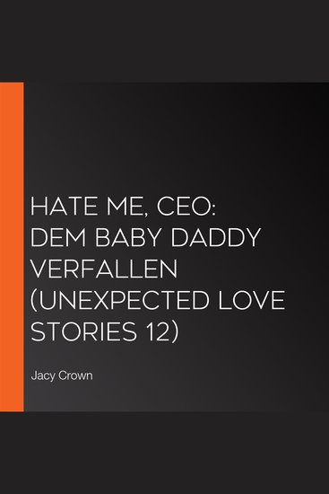 Hate me CEO: Dem Baby Daddy verfallen (Unexpected Love Stories 12) - cover
