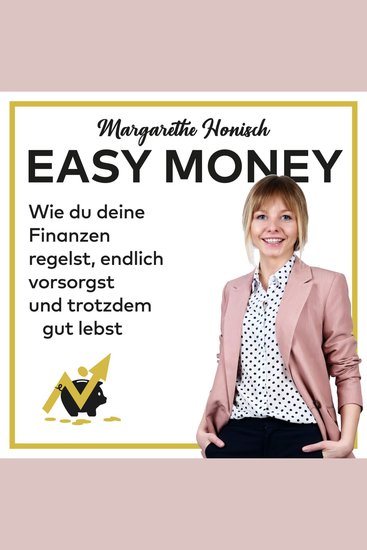 Easy Money - Wie du deine Finanzen regelst endlich vorsorgst und trotzdem gut lebst - cover