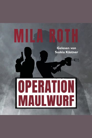 Operation Maulwurf - Agententhriller mit Action Spannung Humor schlagfertigen Dialogen und einem Schuss Romance - cover