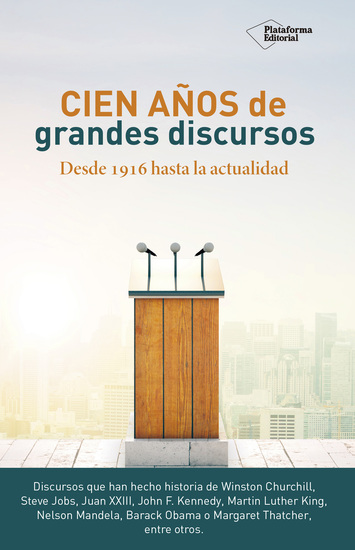 Cien años de grandes discursos - Desde 1916 hasta la actualidad - cover