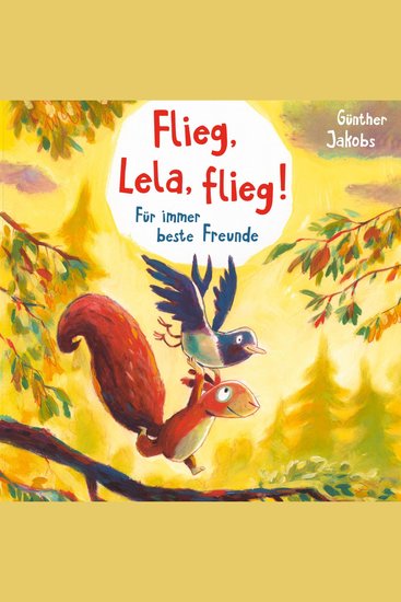 Pino und Lela 1: Flieg Lela flieg! - Für immer beste Freunde - cover
