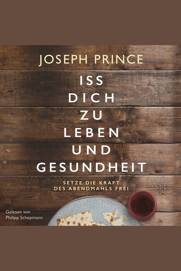 Iss dich zu Leben und Gesundheit - Setze die Kraft des Abendmahls frei - cover