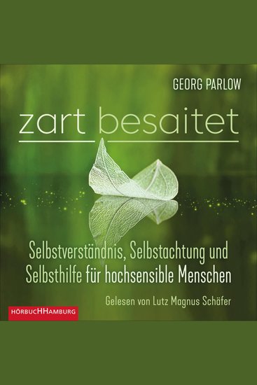 Zart besaitet - Selbstverständnis Selbstachtung und Selbsthilfe für hochsensible Menschen - cover