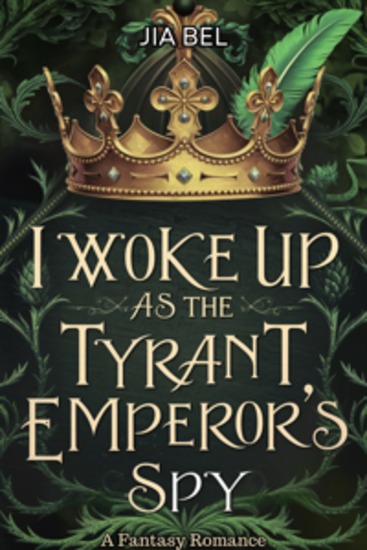I Woke Up as the Tyrant Emperor's Spy - A Fantasy Romance - cover