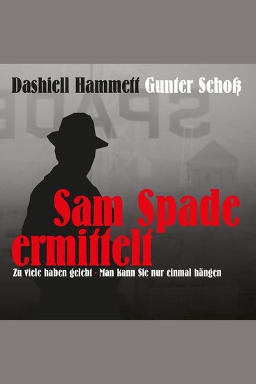 Dashiell Hammett - Sam Spade ermittelt - Zu viele haben gelebt - Man kann Sie nur einmal hängen - cover