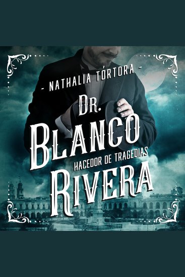 Dr Blanco Rivera: hacedor de tragedias - cover