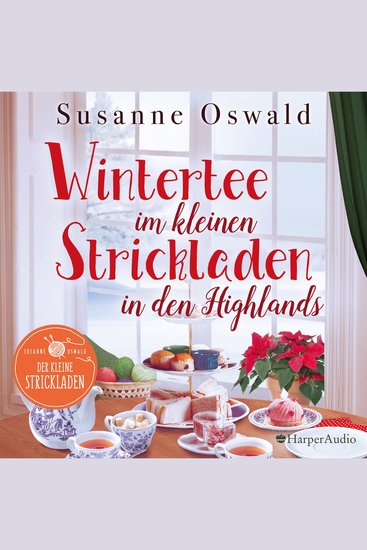 Wintertee im kleinen Strickladen in den Highlands (ungekürzt) - Zwischen Wollsocken und Kräutertee | Wohlfühlroman für den Winter | Setting in Schottland | Bestsellerautorin - cover