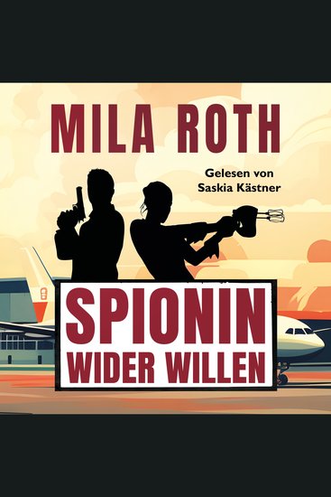 Spionin wider Willen - Agententhriller mit Action Spannung Humor schlagfertigen Dialogen und einem Schuss Romance - cover