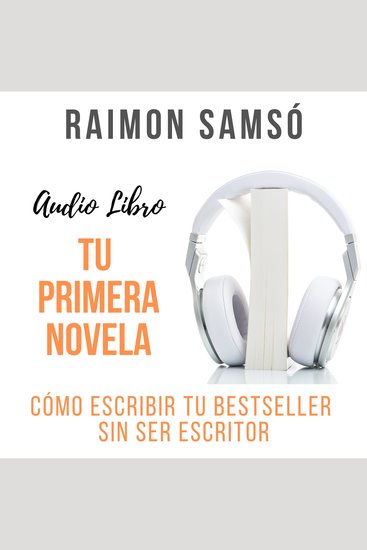Tu Primera Novela - Cómo escribir tu bestseller sin ser escritor - cover