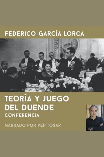 Teoría y juego del duende: narrado por Pep Tosar - Conferencia - cover