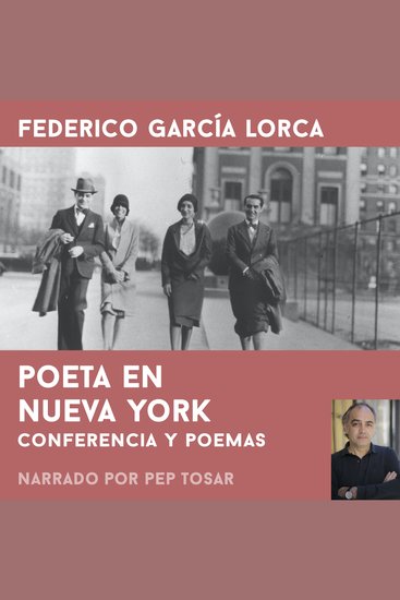 Poeta en Nueva York: narrado por Pep Tosar - Conferencia y poemas - cover