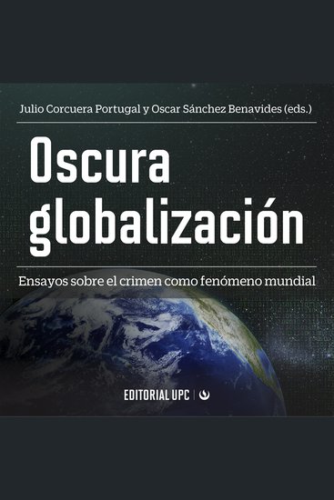 Oscura globalización - Ensayos sobre el crimen como fenómeno mundial - cover