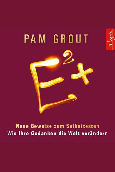 E² + - Neue Beweise zum Selbsttesten Wie Ihre Gedanken die Welt verändern - cover