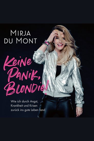 Keine Panik Blondie - Wie ich durch Angst Krankheit und Krisen zurück ins gute Leben fand - cover