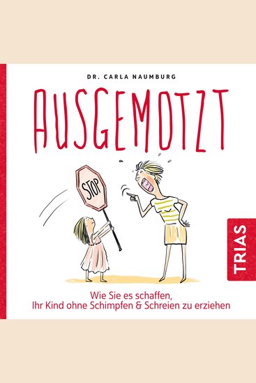 Ausgemotzt - Wie Sie es schaffen Ihr Kind ohne Schimpfen & Schreien zu erziehen - cover