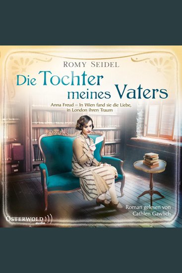 Die Tochter meines Vaters - Anna Freud – In Wien fand sie die Liebe in London ihren Traum - cover