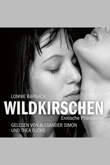 Erotik Hörbuch Edition: Wildkirschen - Erotische Phantasien - cover