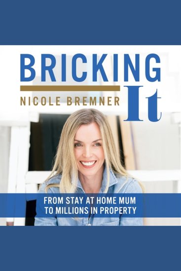 Bricking It - From Stay at Home Mum to Millions in Property - cover